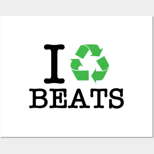 I Recycle Beats Posters and Art